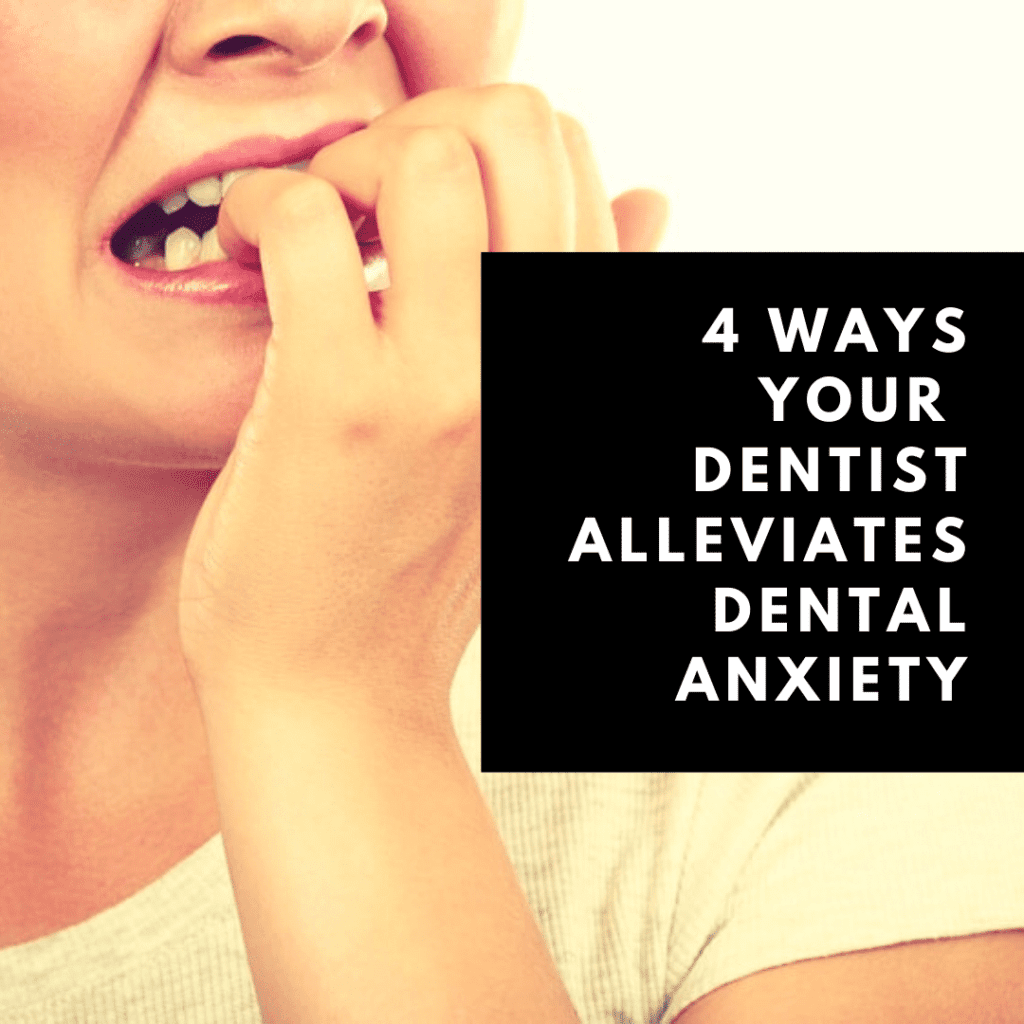 4 Ways Your Dentist Alleviates Dental Anxiety