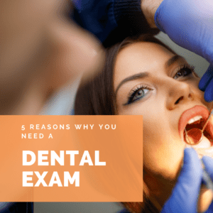 5 Reasons Why You Need a dental exam