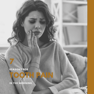 7 Reasons for Tooth Pain in the Morning